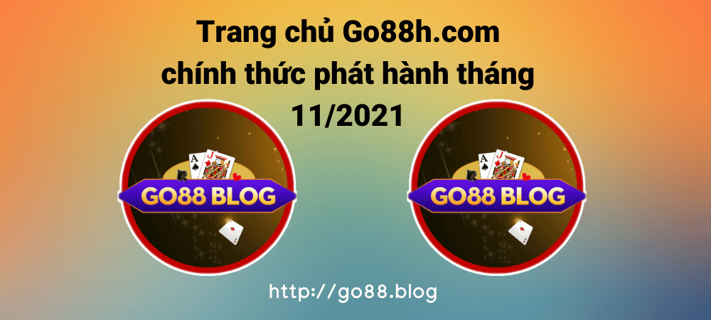 Game Go88h.com phát hành tháng 11/2021