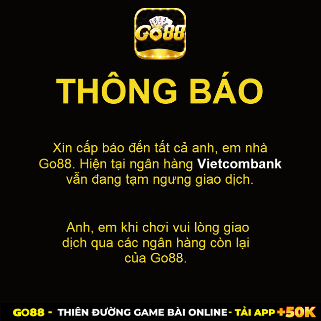 Go88 dừng hoạt động để thay đổi tài khoản ngân hàng